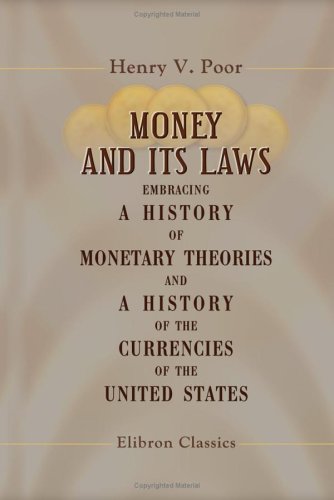 9781421270357: Money and its Laws: Embracing a History of Monetary Theories, and a History of the Currencies of the United States