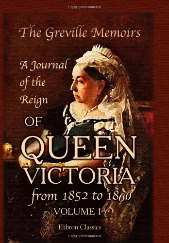 Beispielbild fr The Greville Memoirs. A Journal of the Reign of Queen Victoria from 1852 to 1860: Volume 1 zum Verkauf von AwesomeBooks