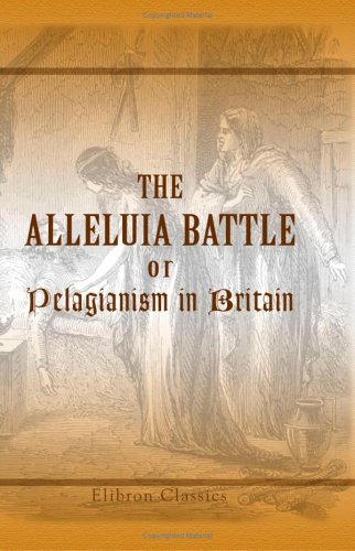 Stock image for The Alleluia Battle; or, Pelagianism in Britain for sale by HPB-Movies