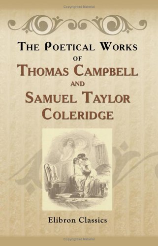 Stock image for The Poetical Works of Thomas Campbell and Samuel Taylor Coleridge: With Lives for sale by Revaluation Books