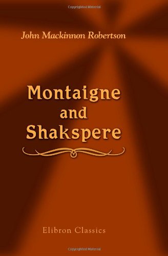 Beispielbild fr Montaigne and Shakspere zum Verkauf von Revaluation Books