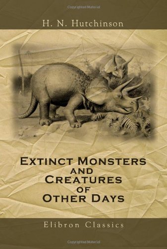 9781421272832: Extinct Monsters and Creatures of Other Days: A Popular Account of Some of the Larger Forms of Ancient Animal Life