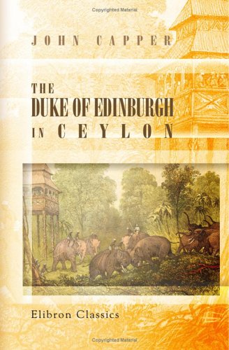 9781421273792: The Duke of Edinburgh in Ceylon: A book of elephant and elk sport