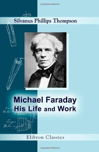 Stock image for Michael Faraday, His Life and Work for sale by Revaluation Books