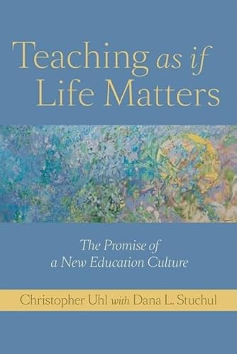 9781421400389: Teaching As If Life Matters: The Promise of a New Education Culture