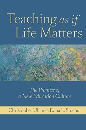 Stock image for Teaching as If Life Matters : The Promise of a New Education Culture for sale by Better World Books