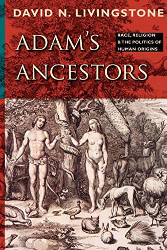 9781421400655: Adam's Ancestors: Race, Religion, and the Politics of Human Origins (Medicine, Science, and Religion in Historical Context)