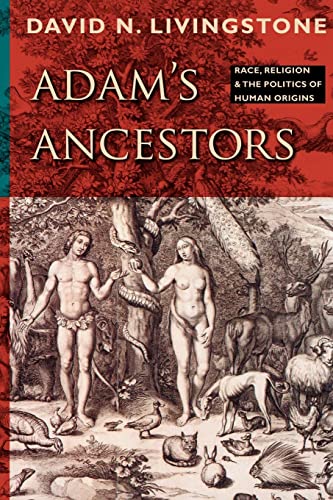 Imagen de archivo de Adam's Ancestors: Race, Religion, and the Politics of Human Origins (Medicine, Science, and Religion in Historical Context) a la venta por WorldofBooks