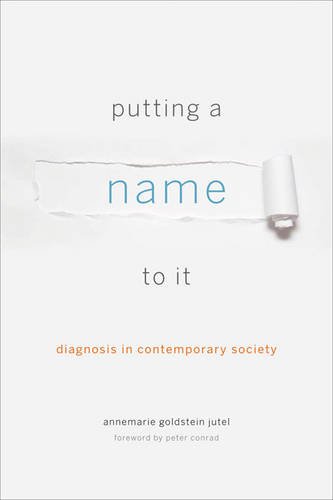 Imagen de archivo de Putting a Name to It: Diagnosis in Contemporary Society a la venta por SecondSale