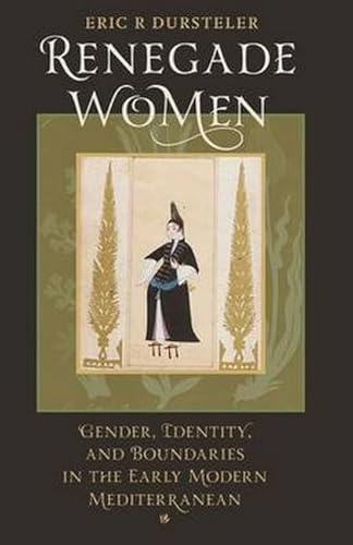 9781421400716: Renegade Women: Gender, Identity, and Boundaries in the Early Modern Mediterranean