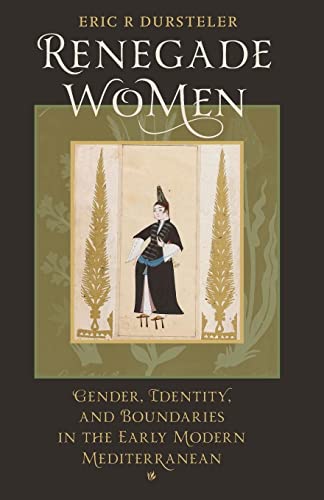 9781421400723: Renegade Women: Gender, Identity, and Boundaries in the Early Modern Mediterranean