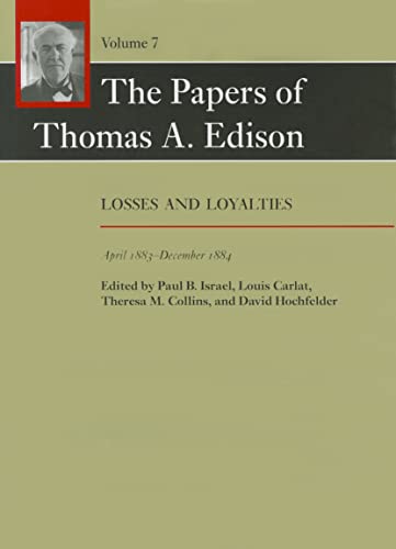 Imagen de archivo de The Papers of Thomas A. Edison: Losses and Loyalties, April 1883"December 1884 (Volume 7) a la venta por PlumCircle
