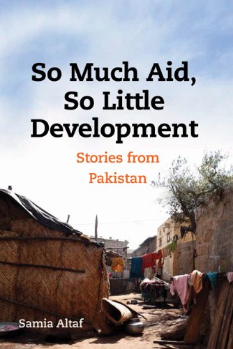 Stock image for So Much Aid, So Little Development: Stories for Pakistan [Hardcover] Altaf, Samia for sale by GridFreed