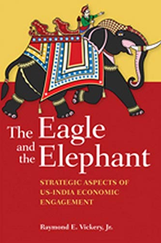 Imagen de archivo de The Eagle and the Elephant : Strategic Aspects of US-India Economic Engagement a la venta por Better World Books