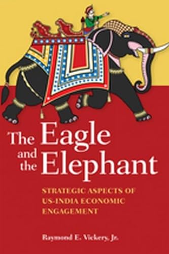 9781421401454: The Eagle and the Elephant: Strategic Aspects of US-India Economic Engagement