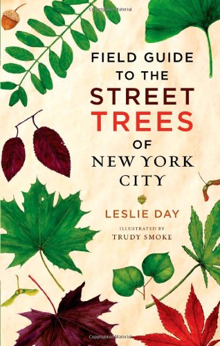 Stock image for Field Guide to the Street Trees of New York City for sale by Better World Books