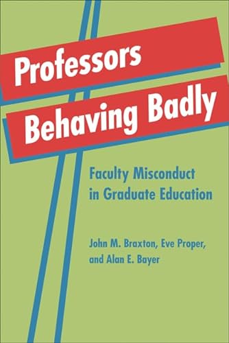 9781421402192: Professors Behaving Badly: Faculty Misconduct in Graduate Education