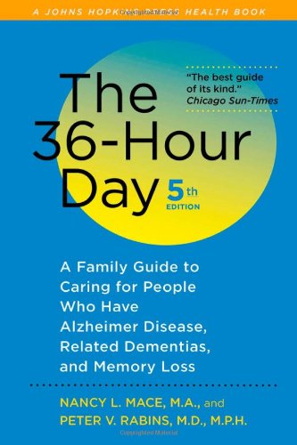Imagen de archivo de The 36-Hour Day, fifth edition: The 36-Hour Day: A Family Guide to Caring for People Who Have Alzheimer Disease, Related Dementias, and Memory Loss (A Johns Hopkins Press Health Book) a la venta por GF Books, Inc.