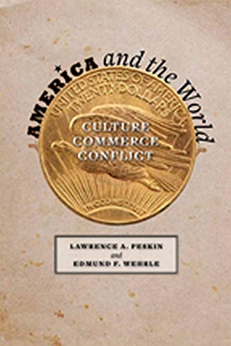 9781421402963: America and the World: Culture, Commerce, Conflict
