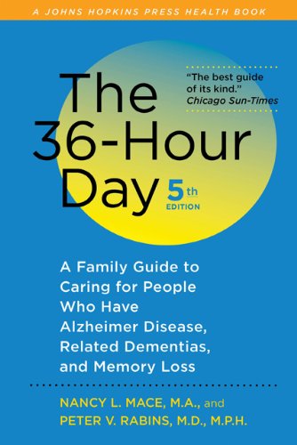 The 36-Hour Day, fifth edition, large print: The 36-Hour Day: A Family Guide to Caring for People Who Have Alzheimer Disease, Related Dementias, and Memory Loss (A Johns Hopkins Press Health Book) (9781421403076) by Mace MA, Nancy L.; Rabins MD MPH, Peter V.