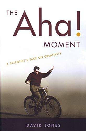 The Aha! Moment: A Scientist's Take on Creativity (9781421403311) by Jones, David