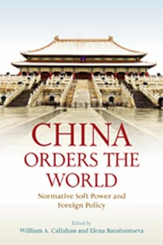 Beispielbild fr China Orders the World: Normative Soft Power and Foreign Policy zum Verkauf von Wonder Book