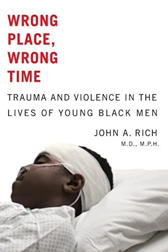 Beispielbild fr Wrong Place, Wrong Time : Trauma and Violence in the Lives of Young Black Men zum Verkauf von Better World Books
