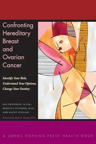 Beispielbild fr Confronting Hereditary Breast and Ovarian Cancer: Identify Your Risk, Understand Your Options, Change Your Destiny (A Johns Hopkins Press Health Book) zum Verkauf von BookHolders