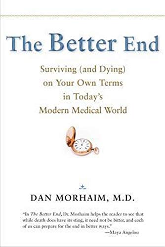 9781421404189: The Better End – Surviving (and Dying) on Your Own Terms in Today′s Modern Medical World