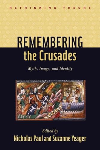 9781421404257: Remembering the Crusades: Myth, Image, and Identity (Rethinking Theory)