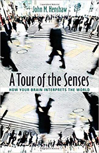 A Tour of the Senses: How Your Brain Interprets the World - Henshaw, John M.