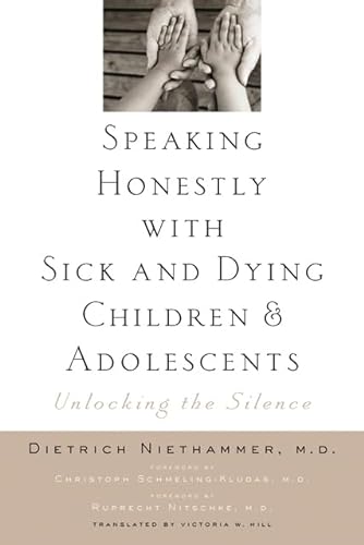 Beispielbild fr Speaking Honestly with Sick and Dying Children and Adolescents: Unlocking the Silence zum Verkauf von Chiron Media