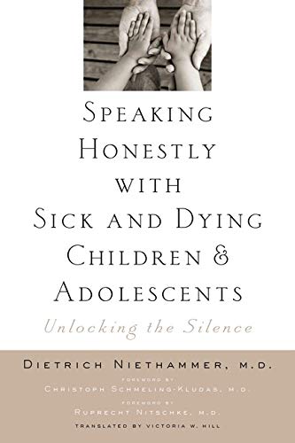 Stock image for Speaking Honestly with Sick and Dying Children and Adolescents: Unlocking the Silence for sale by Hilltop Book Shop