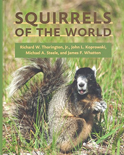 Squirrels of the World - Whatton, James F., Steele, Michael A., Koprowski, John L., Thorington Jr., Richard W.