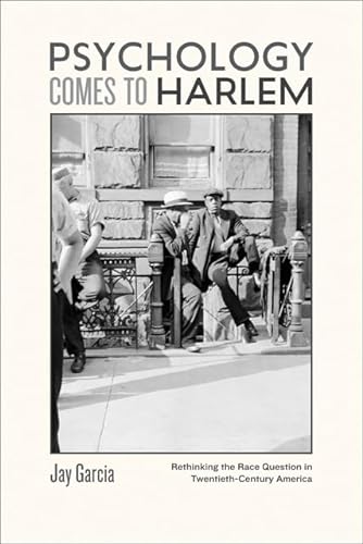 Stock image for Psychology Comes to Harlem : Rethinking the Race Question in Twentieth-Century America for sale by Better World Books