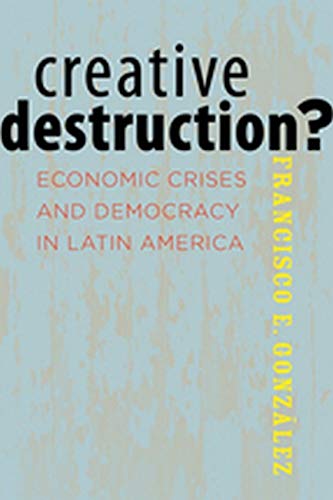 9781421405421: Creative Destruction?: Economic Crises and Democracy in Latin America