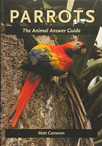 Stock image for Parrots: The Animal Answer Guide (The Animal Answer Guides: Q&A for the Curious Naturalist) for sale by Wonder Book