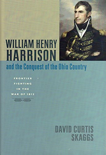 Stock image for William Henry Harrison and the Conquest of the Ohio Country: Frontier Fighting in the War of 1812 for sale by Montana Book Company