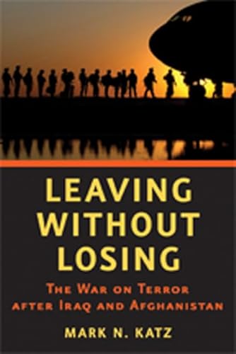 Beispielbild fr Katz, M: Leaving Without Losing - The War on Terror after Ir: The War on Terror After Iraq and Afghanistan zum Verkauf von Buchpark