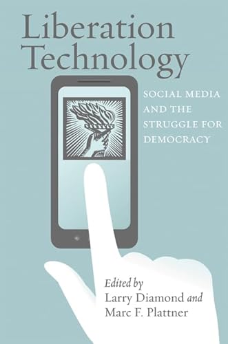 9781421405681: Liberation Technology: Social Media and the Struggle for Democracy (A Journal of Democracy Book)