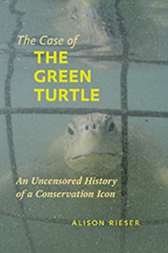 9781421405797: The Case of the Green Turtle: An Uncensored History of a Conservation Icon