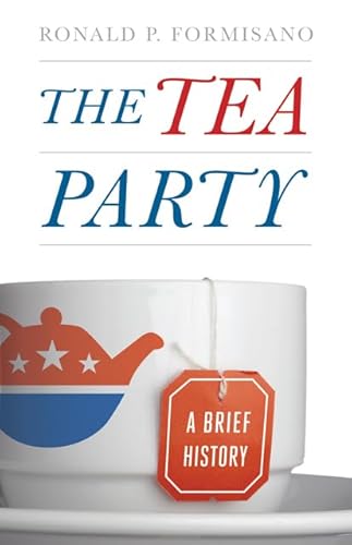 Beispielbild fr The Tea Party: A Brief History zum Verkauf von Wonder Book