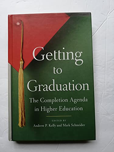 Imagen de archivo de Getting to Graduation: The Completion Agenda in Higher Education a la venta por SecondSale