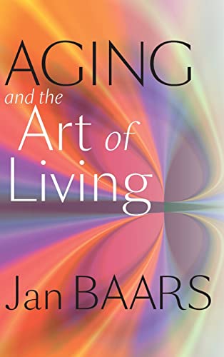 Aging and the Art of Living (9781421406466) by Baars, Jan