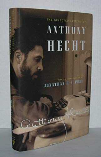 Imagen de archivo de The Selected Letters of Anthony Hecht a la venta por Bookmans