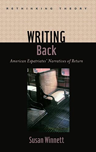 Writing Back: American Expatriates' Narratives of Return (Rethinking Theory)