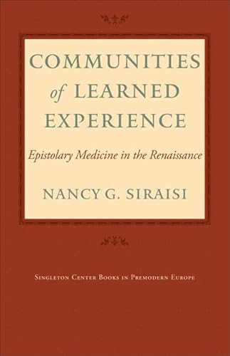 Beispielbild fr Communities of Learned Experience: Epistolary Medicine in the Renaissance zum Verkauf von Powell's Bookstores Chicago, ABAA