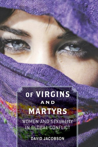9781421407531: Of Virgins and Martyrs: Women and Sexuality in Global Conflict (Themes in Global Social Change)