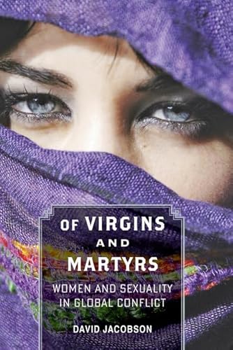 9781421407531: Of Virgins and Martyrs: Women and Sexuality in Global Conflict