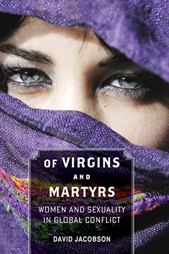 9781421407548: Of Virgins and Martyrs: Women and Sexuality in Global Conflict (Themes in Global Social Change)